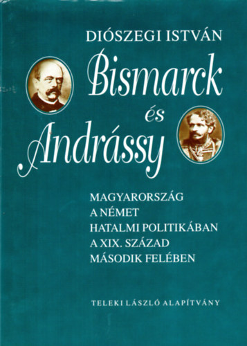 Diszegi Istvn - Bismarck s Andrssy