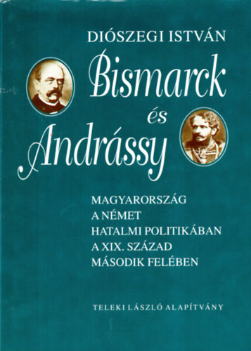 Di�szegi Istv�n - Bismarck �s Andr�ssy