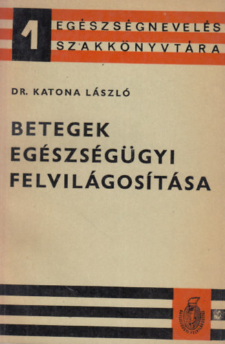 Dr. Katona L�szl� - Betegek eg�szs�g�gyi felvil�gos�t�sa
