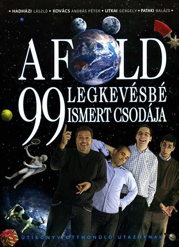 Hadhzi Lszl; Litkai Gergely; Dr. Kovcs Andrs - A Fld kilencvenkilenc legkevsb ismert csodja