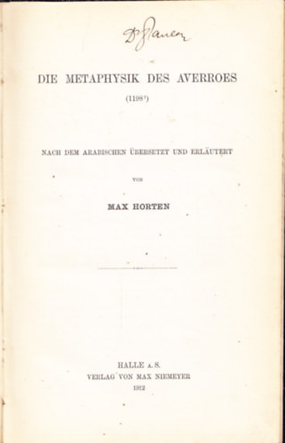DIE METAPHYSIK DES AVERROES (1198?). NACH DEM ARABISCHEN ÜBERSETZT UND ERLÄUTERT VON MAX HORTEN