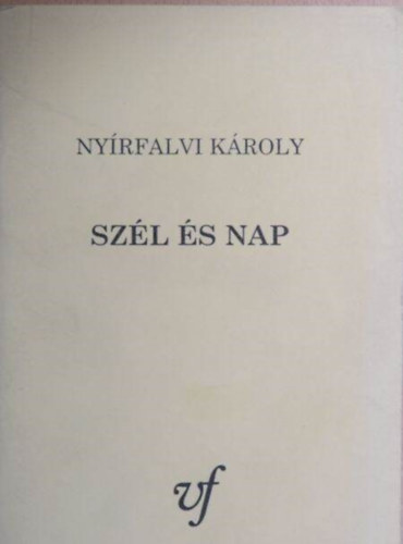 Ny�rfalvi K�roly - Sz�l �s Nap