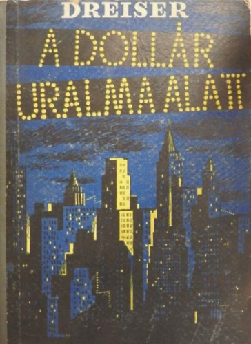 Theodore Dreiser - A dollr uralma alatt