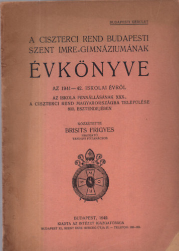 Brisits Frigyes - A ciszterci rend budapesti Szent Imre Gimnziumnak vknyve (1941-42.)