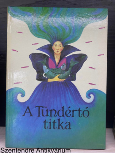Dr. Szerk.: Simonits Mria Timaffy Lszl - A Tndrt titka (Elek Lvia rajzaival) (Sajt kppel)