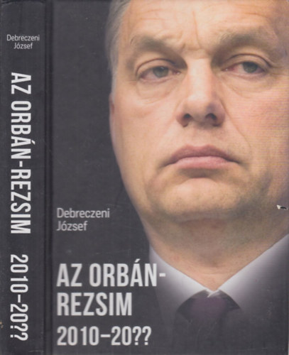 Dr. Debreczeni Jzsef Debreceni Jzsef - Az Orbn-rezsim 2010-20?? (dediklt)