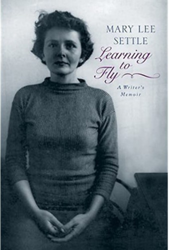 Mary Lee Settle - Learning to Fly - A Writer's Memoir