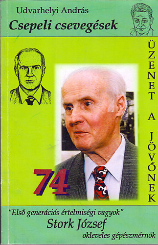 Udvarhelyi Andrs - Csepeli csevegsek - "Els genercis rtelmisgi vagyok" Stork Jzsef okleveles gpszmrnk (Dediklt)