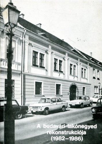 Budapest Fvros Tancsa - A budavri laknegyed rekonstrukcija (1982-1986)