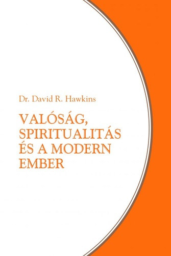 Dr. David R. Hawkins - Valsg, spiritualits s a modern ember