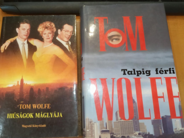 Tom Wolfe - 2 db Tom Wolfe: Talpig férfi + Hiúságok máglyája