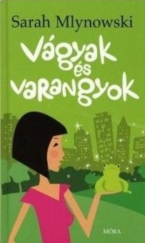 Sarah Mlynowski - Vgyak s varangyok
