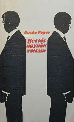 Dusko Popov - Kett�s �gyn�k voltam