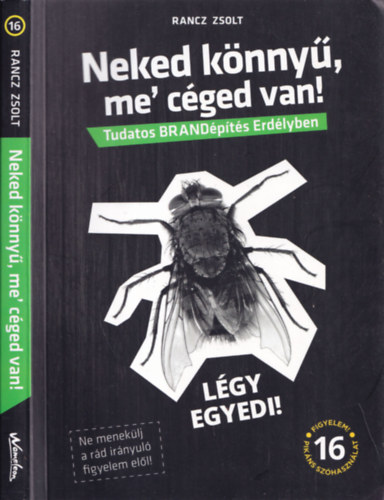 Rancz Zsolt - Neked könnyű, me' céged van! - Tudatos BRANDépítés Erdélyben