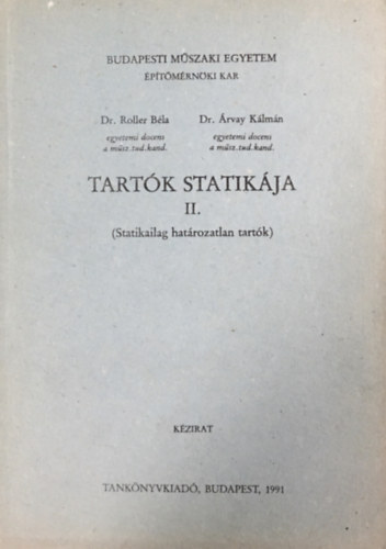 Dr. Roller B�la- Dr. �rvay K�lm�n - Tart�k Statik�ja II. (Statikailag hat�rozatlan tart�k) - K�zirat