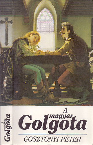 Gosztonyi P�ter - A magyar Golgota (A politikai megtorl�sok v�zlatos t�rt�nete Magyarorsz�gon 1849-t�l 1963-ig)