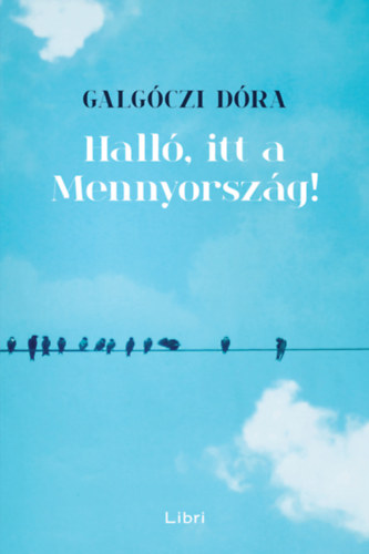 Galgóczi Dóra - Halló, itt a Mennyország!