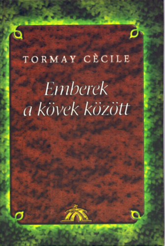 Tormay C�cile - Emberek a k�vek k�z�tt - Reg�ny �s elbesz�l�sek