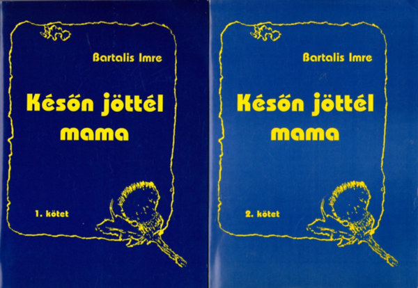 Bartalis Imre - K�s�n j�tt�l mama 1-2. (Egy �llatorvos csal�dreg�nye)