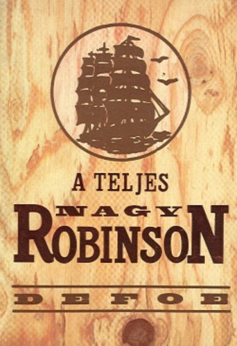 Daniel Defoe - A teljes nagy Robinson
