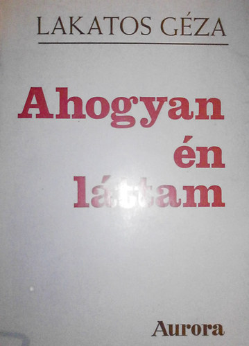 Lakatos G�za - Ahogyan �n l�ttam (EH)