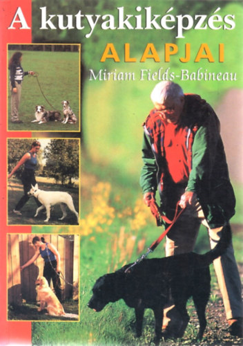 Miriam Fields-Babineu - A kutyakik�pz�s alapjai