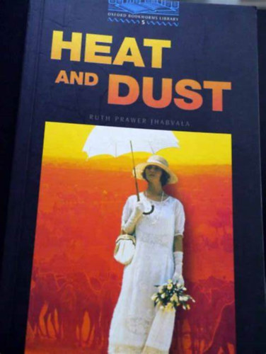 Ruth Prawer Jhabvala - Heat and Dust (Oxford Bookworms Stage 5.)