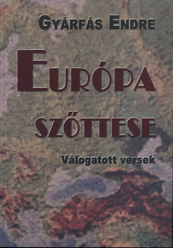 Gyárfás Endre - Európa szőttese - Válogatott versek