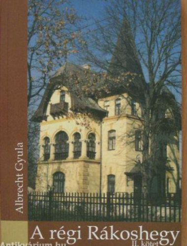 Albrecht Gyula - A r�gi R�koshegy II. k�tet