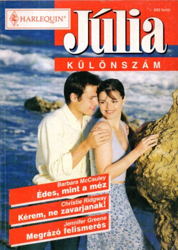 Christie Ridgway, Jennifer Greene Barbara McCauley - J�lia  k�l�nsz�m  2002/3. ( �des, mint a m�z +K�rem, ne zavarjanak+ Megr�z� felismer�s )