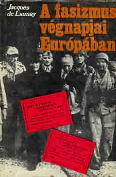 Jacques de Launay - A fasizmus v�gnapjai Eur�p�ban