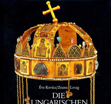 �va Kov�cs-Zsuzsa Lovag - Die ungarischen kr�nungsinsignien