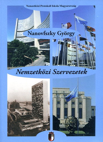 Nanovfszky Gyrgy - Nemzetkzi szervezetek (nemzetek felett ll intzmnyek)- egyetemi jegyzet