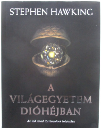 Stephen Hawking - A vil�gegyetem di�h�jban - Az id� r�vid t�rt�net�nek folytat�sa