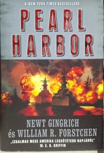 William R. Forstchen Newt Gingrich - pearl harbor - 1941. december 8-a története - hadüzenet, harc, győzelem