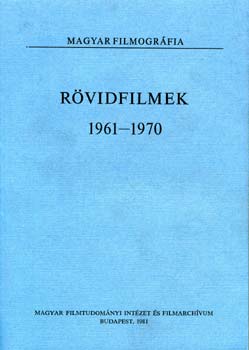 szerk.: Dr. Molnr Istvn - Rvidfilmek 1961-1970. - Magyar filmogrfia