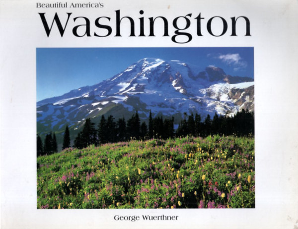 George Wuerthner - Beautiful America's Washington