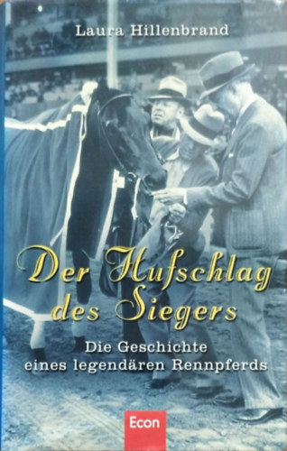 Laura Hillenbrand - Der Hufschlag des Siegers - Die Geschichte eines legendären Rennpferds