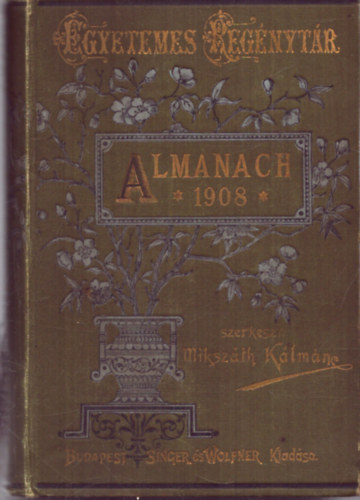 Mikszth Klmn  (szerk.) - Almanach az 1908. szkvre (Egyetemes regnytr)
