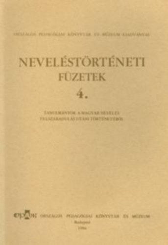 Nevelstrtneti fzetek 4 - Tanulmnyok a magyar nevels felszabaduls utni trtnetbl