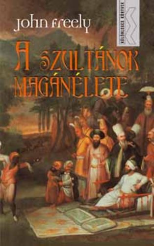 John Freely - A szultnok magnlete
