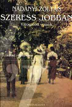 Nad�nyi Zolt�n - Szeress jobban (v�logatott versek)