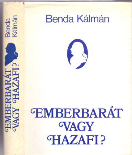 Benda Kálmán - Emberbarát vagy hazafi? - Tanulmányok a felvilágosodás korának magyarországi történetéből