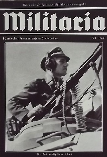 Militaria 21. - Történelmi Ismeretterjesztő Kiadvány
