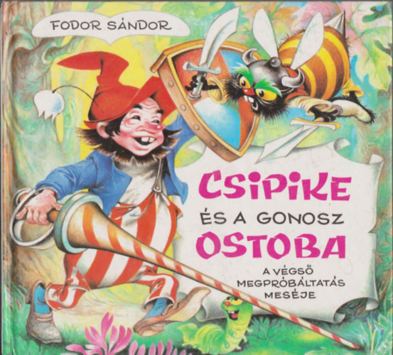 Fodor Sndor - Csipike s a gonosz ostoba