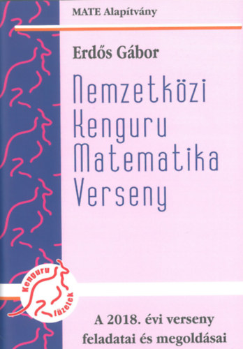 Erds Gbor - Nemzetkzi Kenguru Matematika Verseny - A 2018. vi verseny feladatai s megoldsai