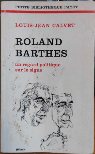 Louis-Jean Calvet - Roland Barthes un regard politique sur le signe (Petite Biblioth�que Payot 225)