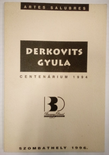 Lrincz Zoltn  (szerkesztette) - Artes Salubres 5. - Derkovits Gyula / Centenrium 1994 / ( Az elhangzott eladsok szerkesztett vltozata )