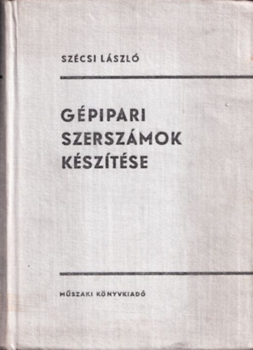 Sz�csi L�szl� - G�pipari szersz�mok k�sz�t�se