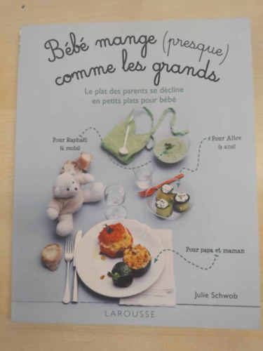 Julie Schwob - B�b� mange (presque) comme les grands